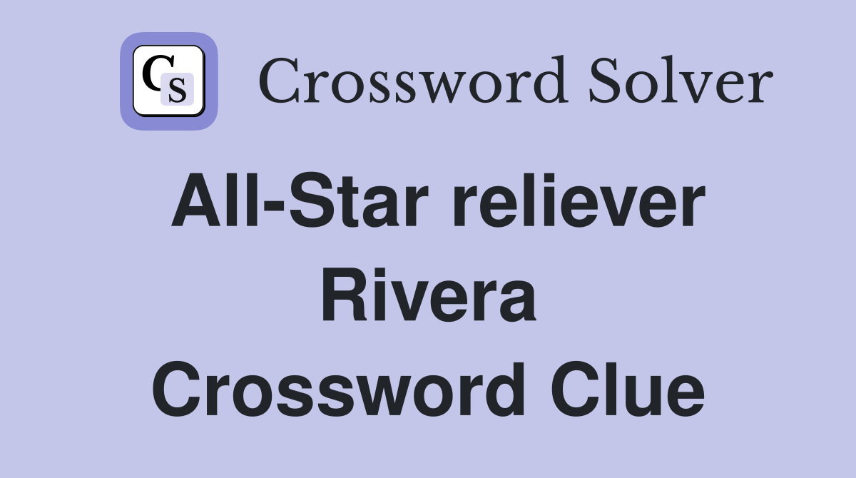 All-Star reliever Rivera Crossword Clue