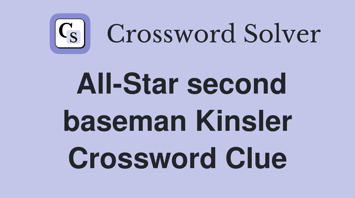 All-Star second baseman Kinsler Crossword Clue