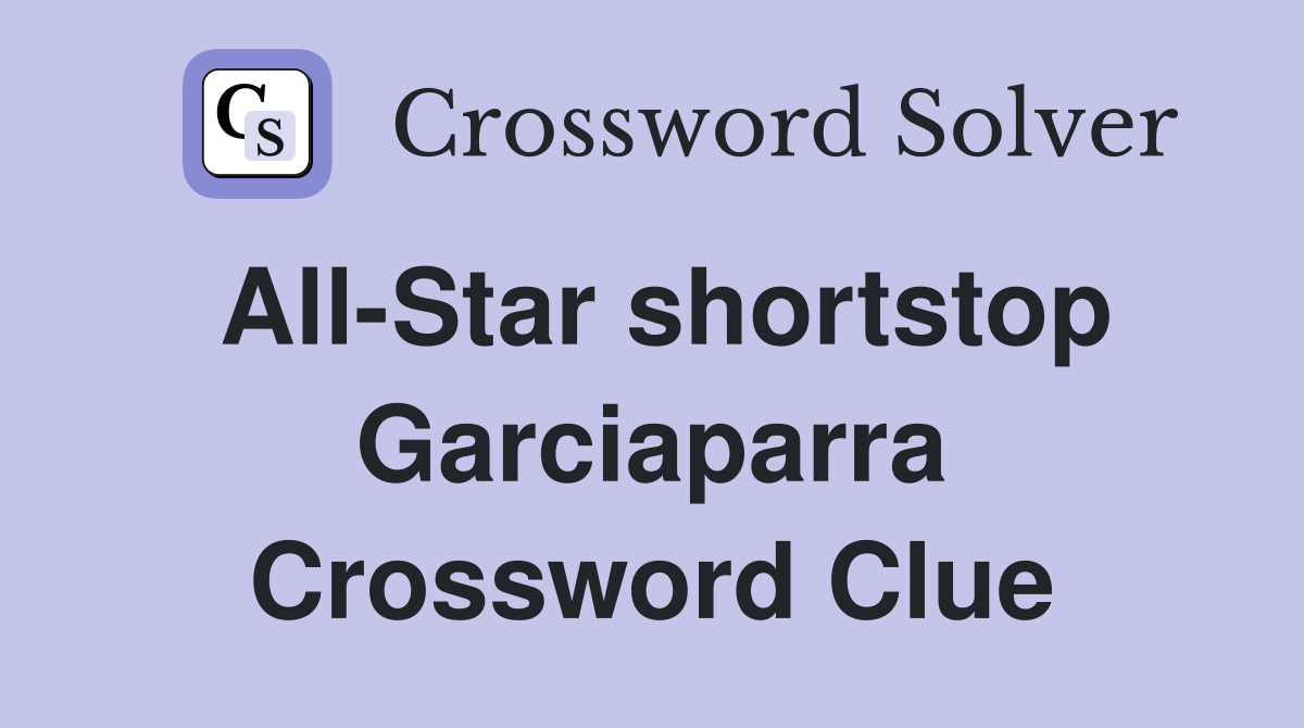 All-Star shortstop Garciaparra Crossword Clue