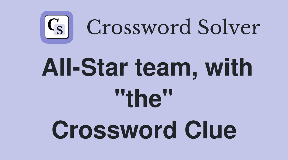 All-Star team, with "the" Crossword Clue