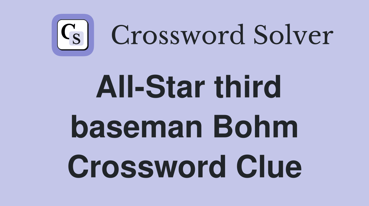All-Star third baseman Bohm Crossword Clue