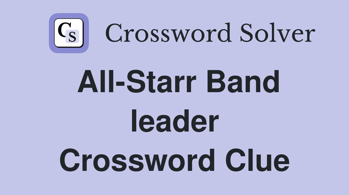 All-Starr Band leader Crossword Clue