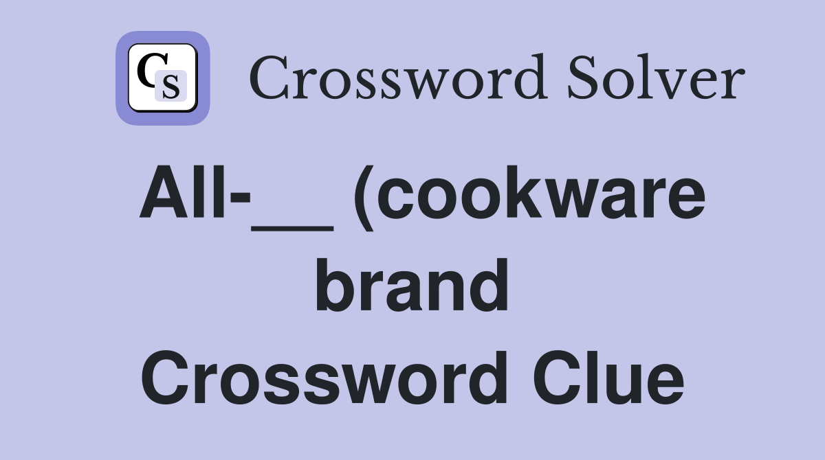 All (cookware brand) Crossword Clue Answers Crossword Solver All (cookware brand) Crossword Clue Answers Crossword Solver