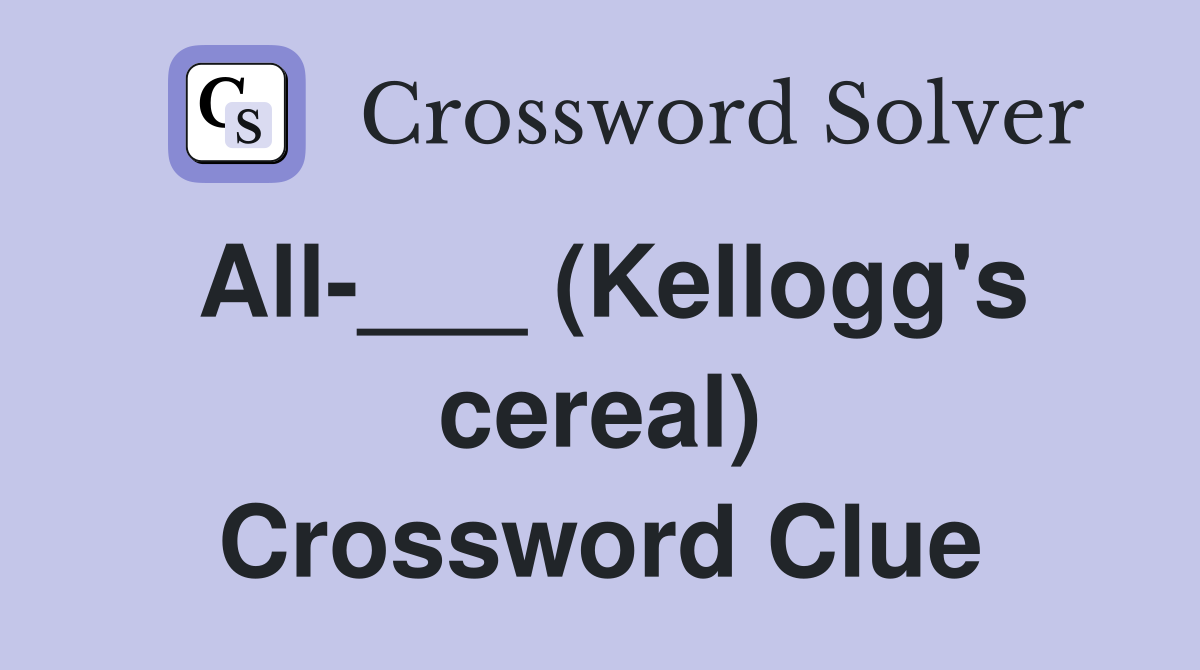 All-___ (Kellogg's cereal) Crossword Clue
