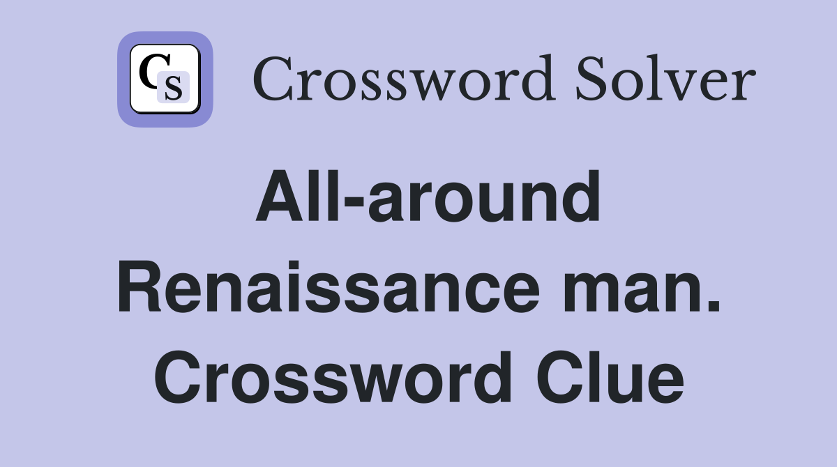 All-around Renaissance man. Crossword Clue
