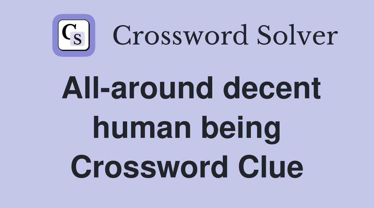 All-around decent human being Crossword Clue