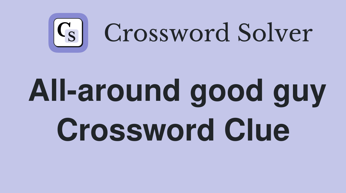All-around good guy Crossword Clue