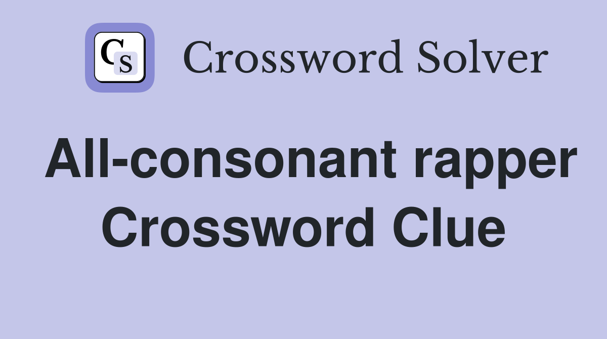 All-consonant rapper Crossword Clue