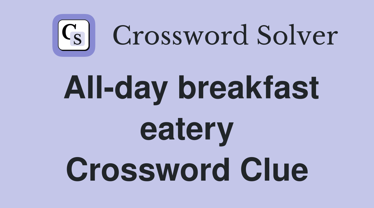 All-day breakfast eatery Crossword Clue