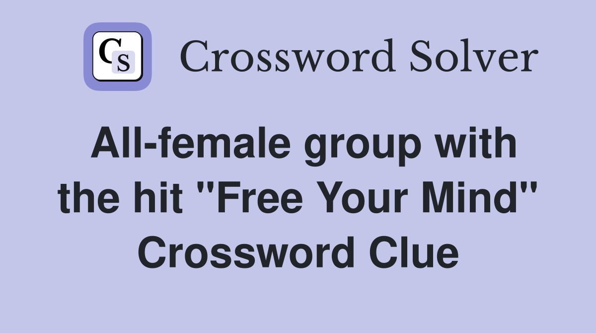 All-female group with the hit "Free Your Mind" Crossword Clue