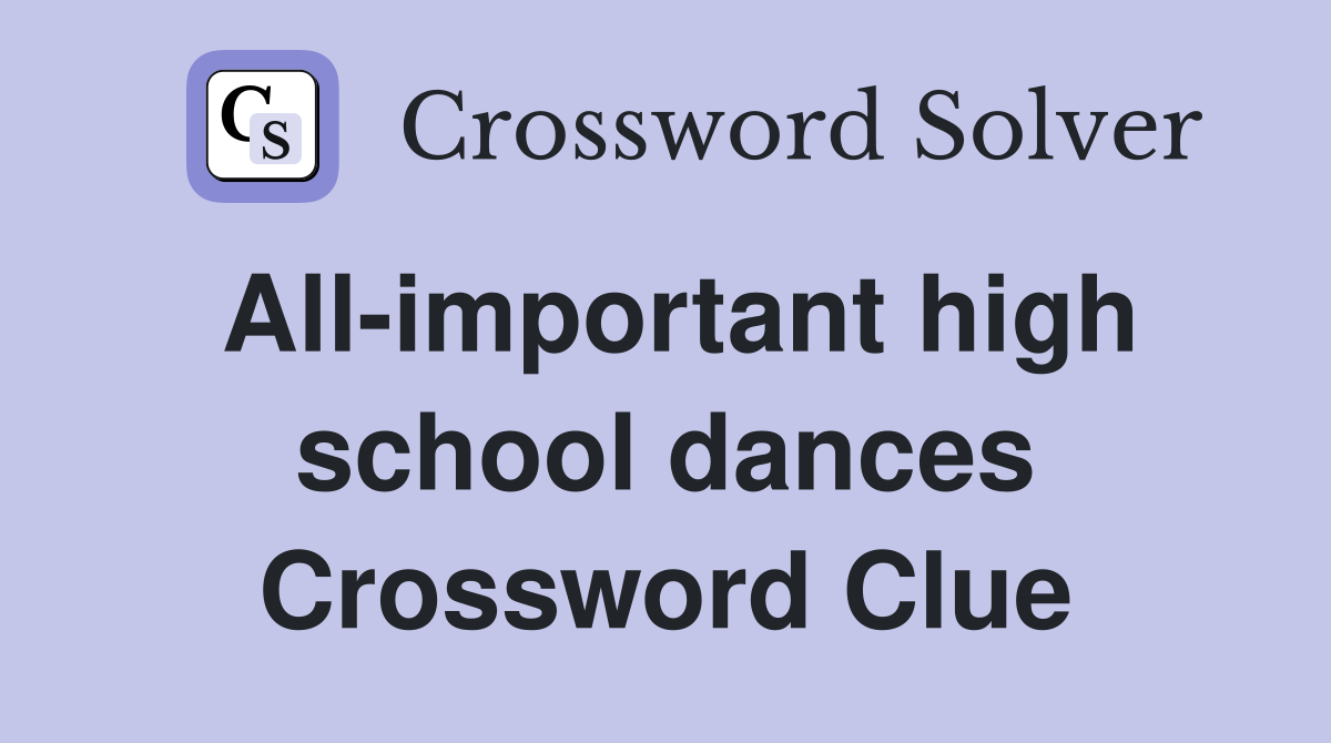 All-important high school dances Crossword Clue