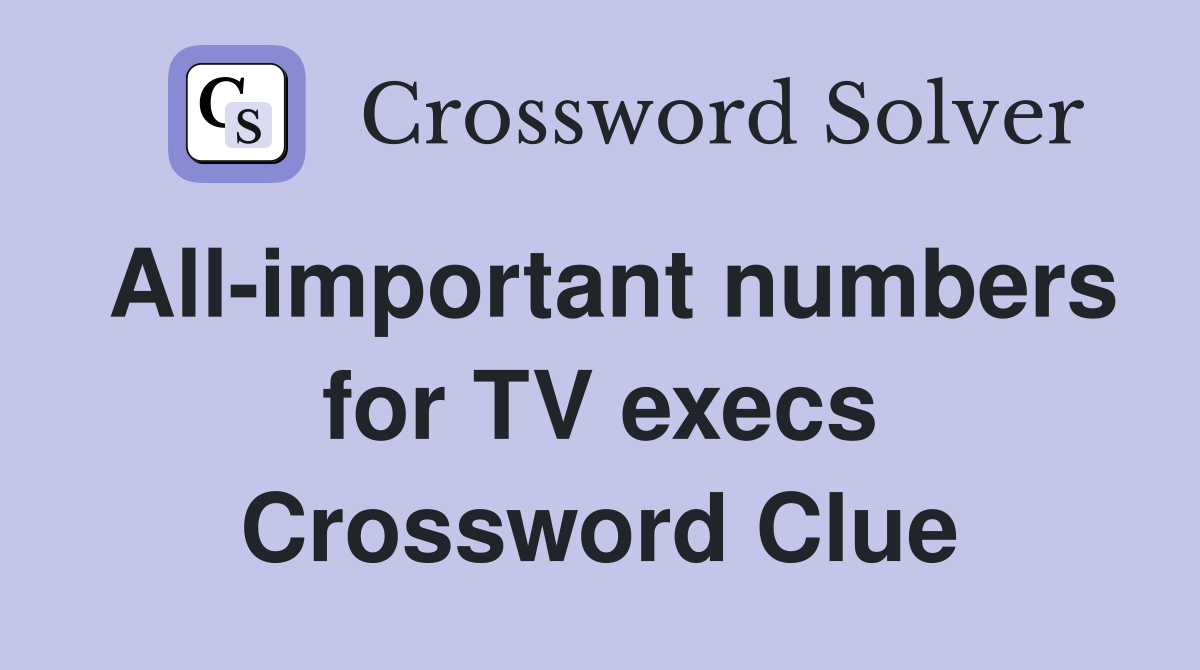 All-important numbers for TV execs Crossword Clue