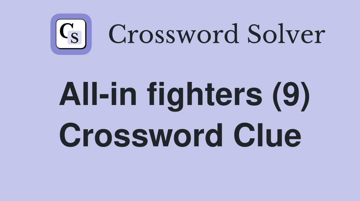 All-in fighters (9) Crossword Clue