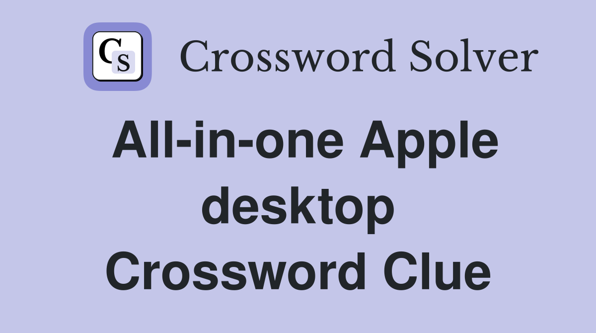 All-in-one Apple desktop Crossword Clue