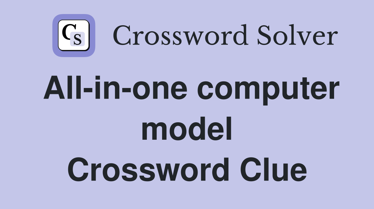 All-in-one computer model Crossword Clue