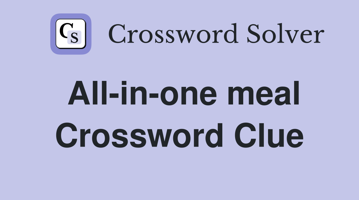 All-in-one meal Crossword Clue
