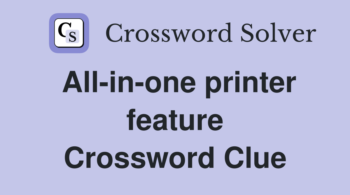 All-in-one printer feature Crossword Clue
