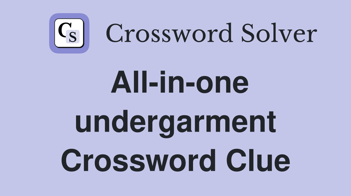 All-in-one undergarment Crossword Clue