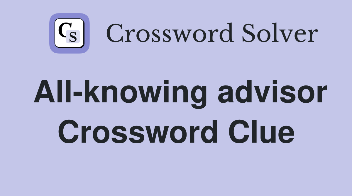 All-knowing advisor Crossword Clue