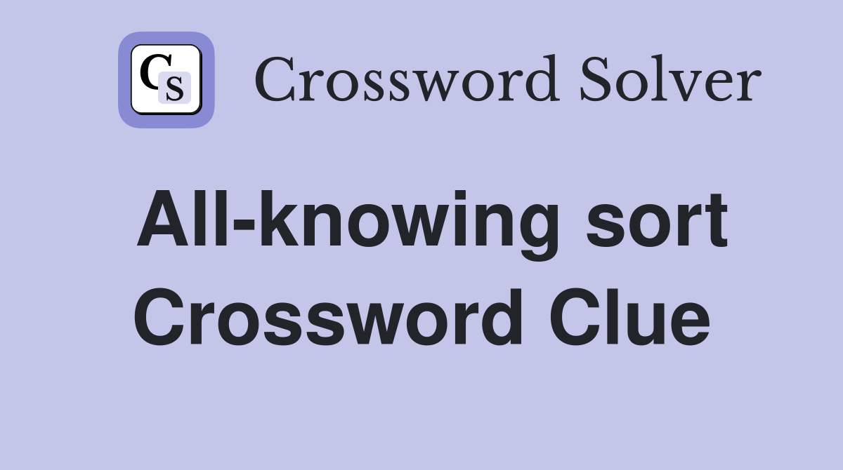 All-knowing sort Crossword Clue