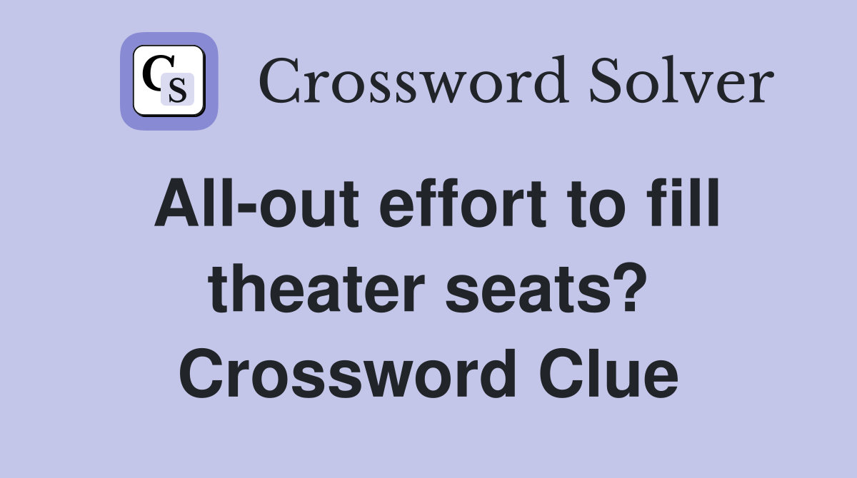 All-out effort to fill theater seats? Crossword Clue