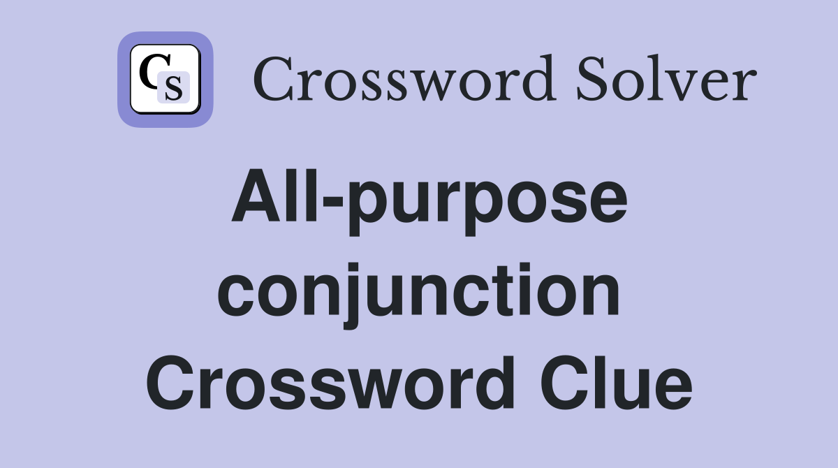 All-purpose conjunction Crossword Clue