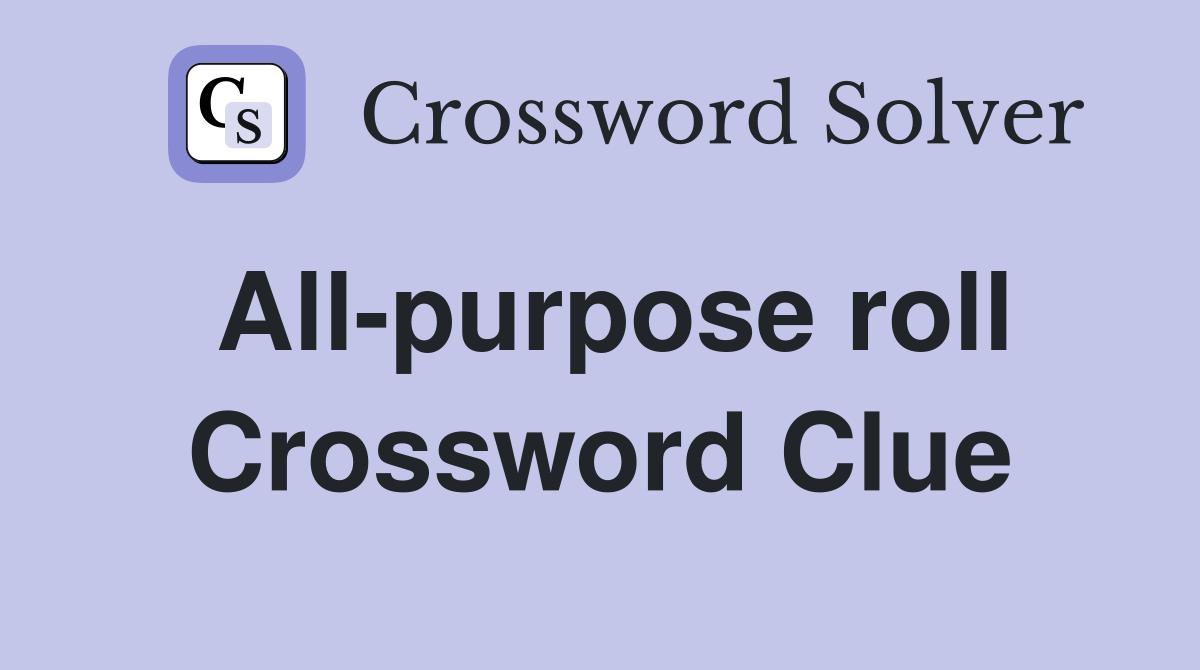 All-purpose roll Crossword Clue