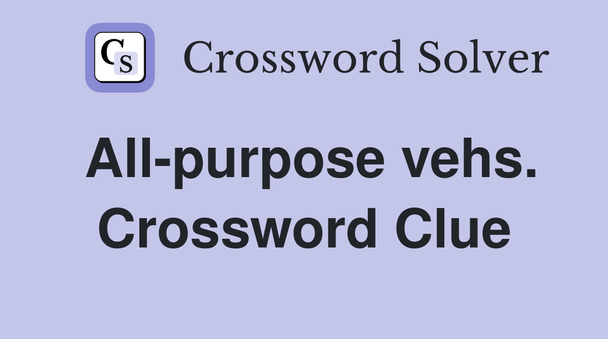 All-purpose vehs. Crossword Clue