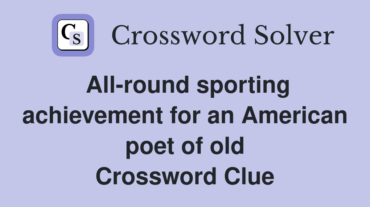 All-round sporting achievement for an American poet of old Crossword Clue