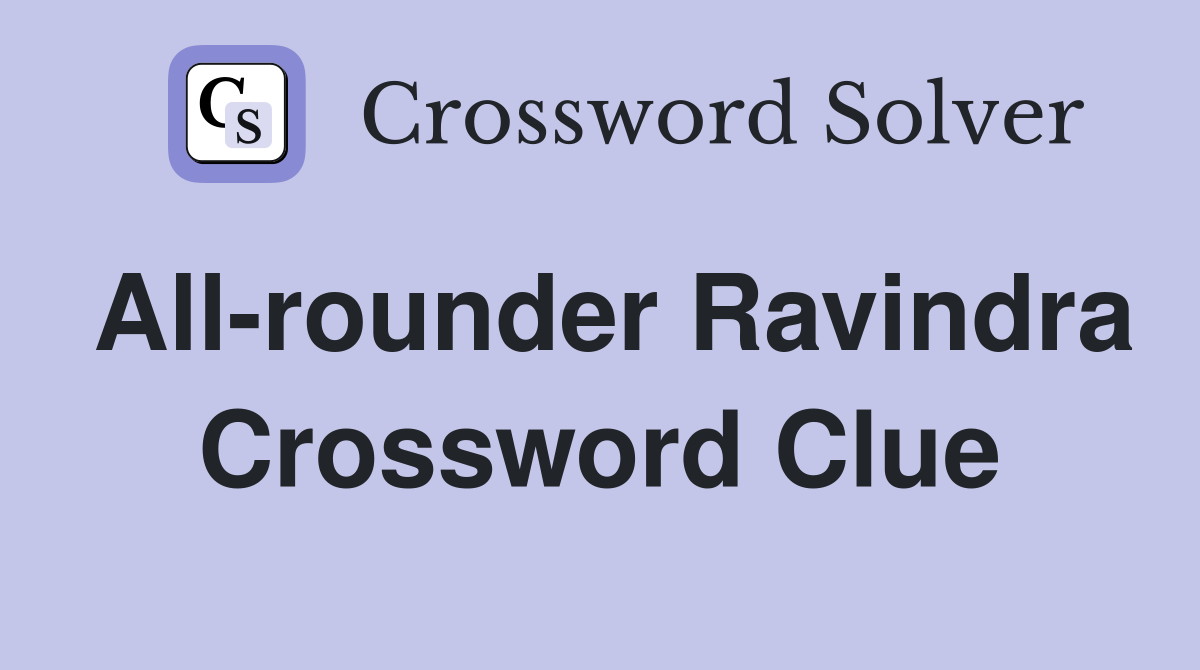 All-rounder Ravindra Crossword Clue