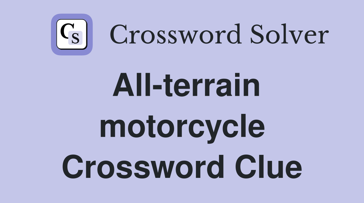 All-terrain motorcycle Crossword Clue
