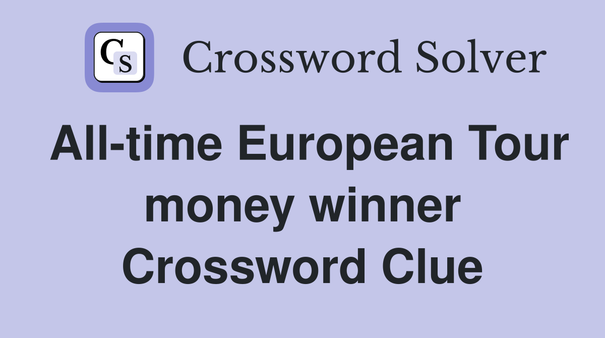 All-time European Tour money winner Crossword Clue