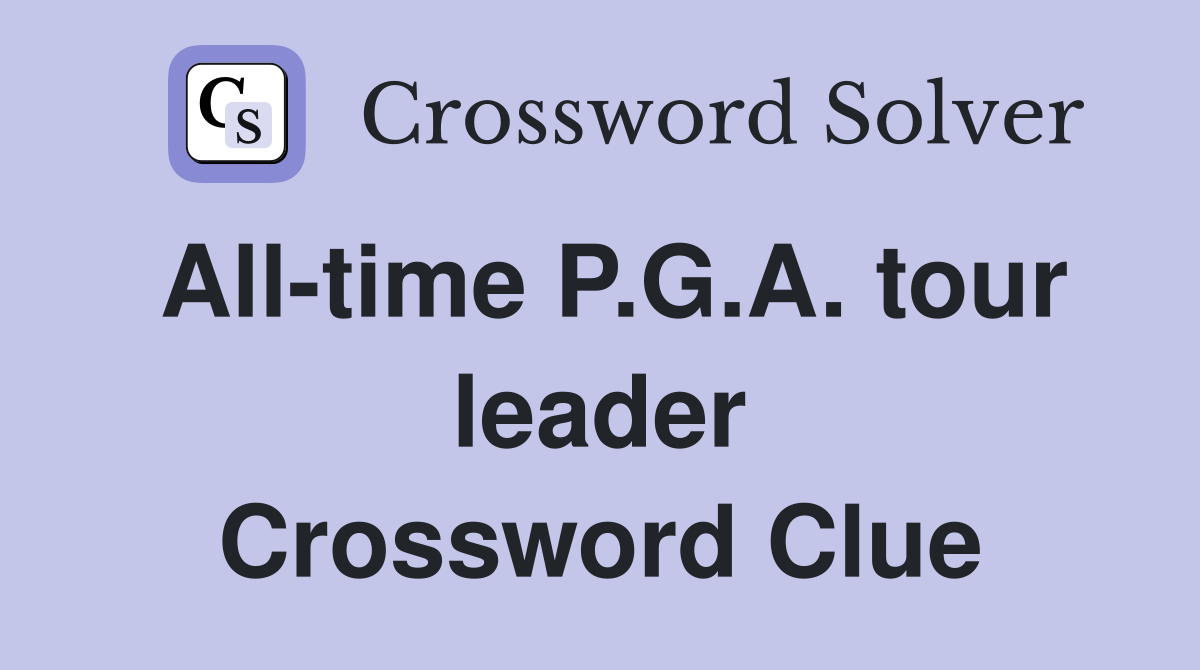 All-time P.G.A. tour leader Crossword Clue