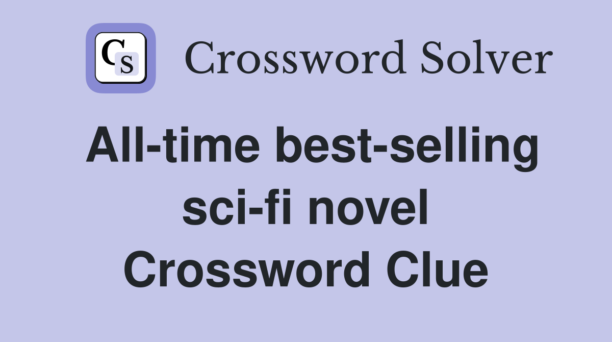 All-time best-selling sci-fi novel Crossword Clue