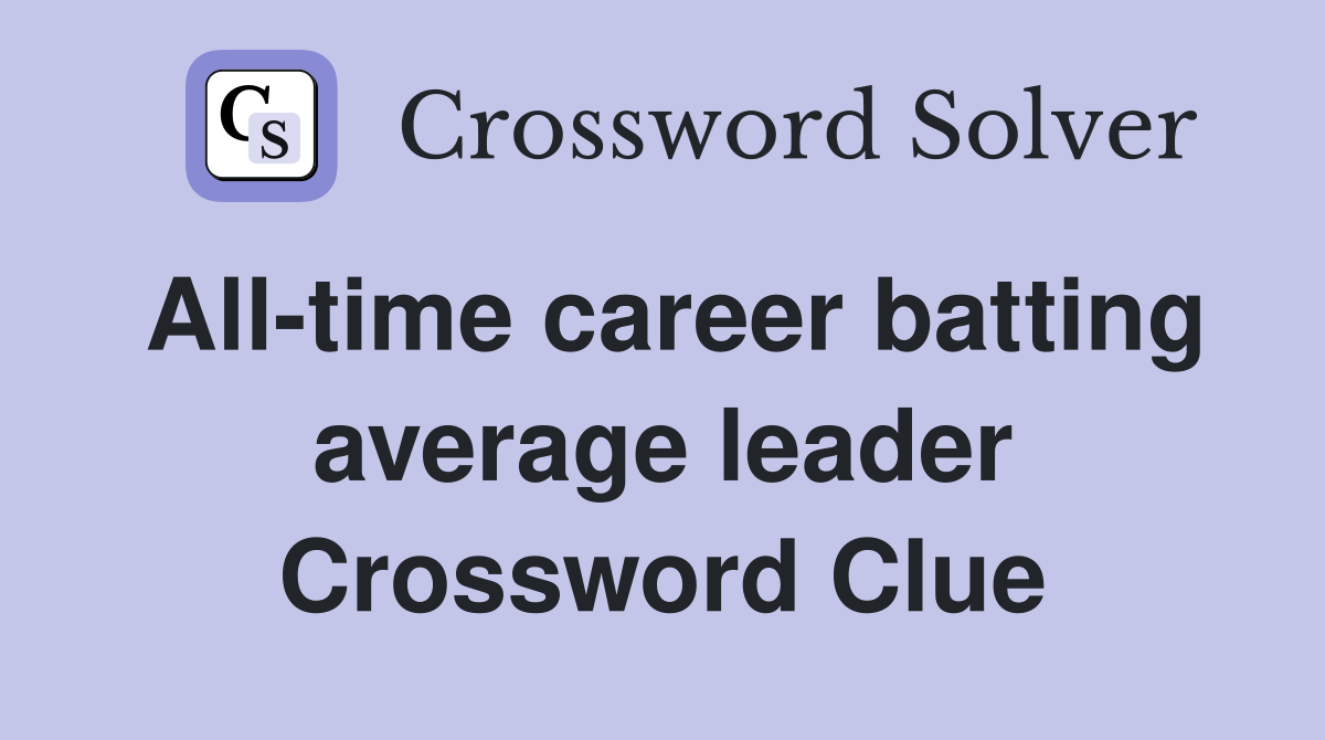 All-time career batting average leader Crossword Clue