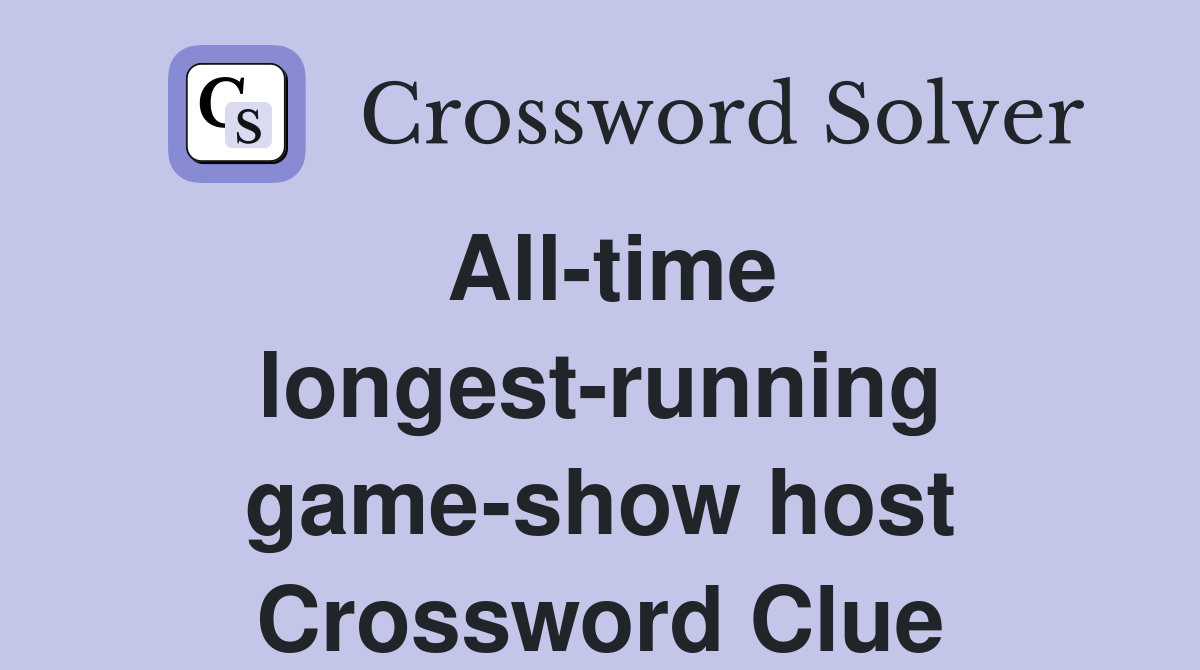 All-time longest-running game-show host Crossword Clue