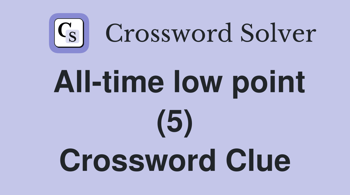 All-time low point (5) Crossword Clue