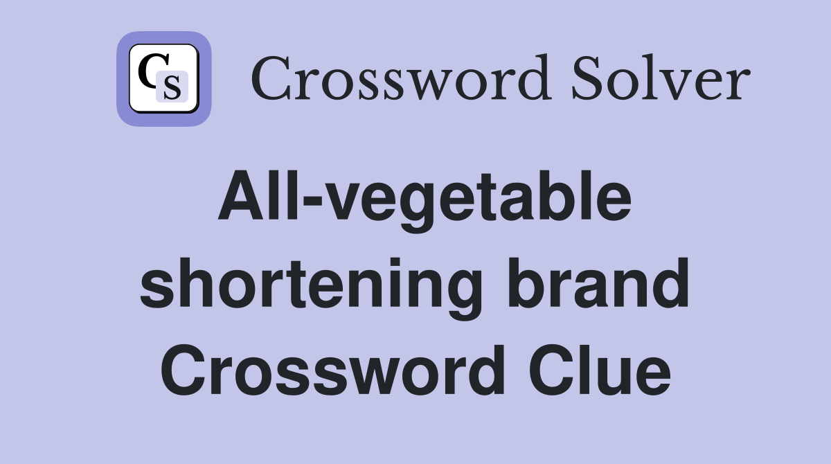All-vegetable shortening brand Crossword Clue