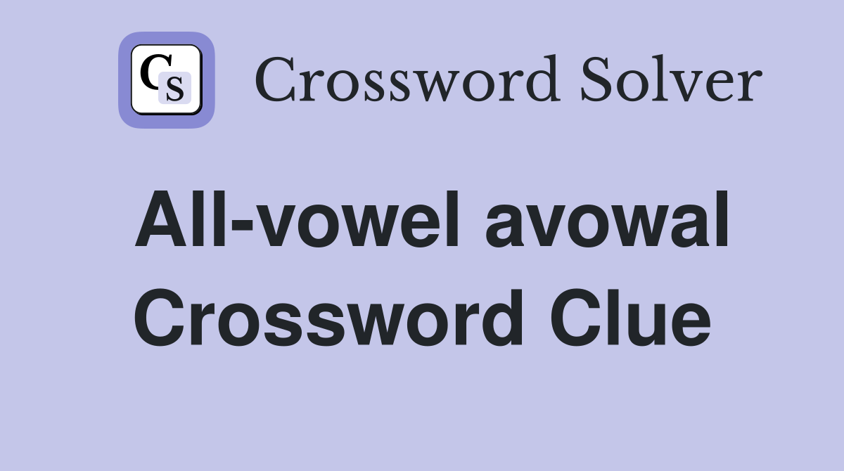 All-vowel avowal Crossword Clue