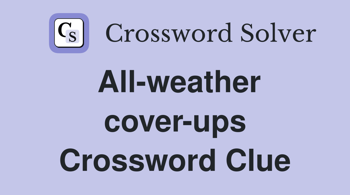 All-weather cover-ups Crossword Clue