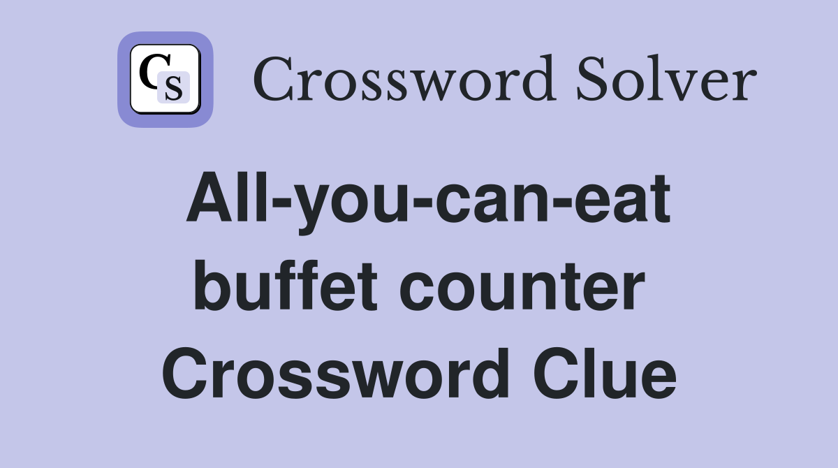 All-you-can-eat buffet counter Crossword Clue