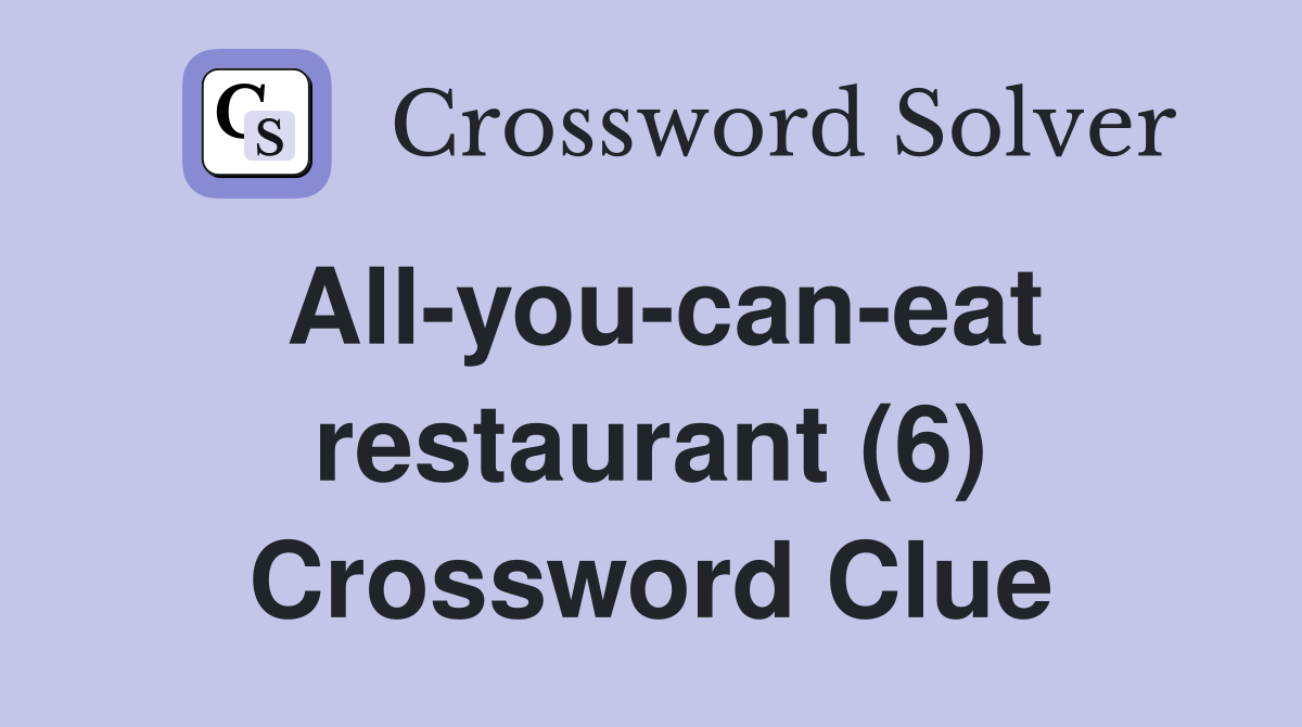 All-you-can-eat restaurant (6) Crossword Clue