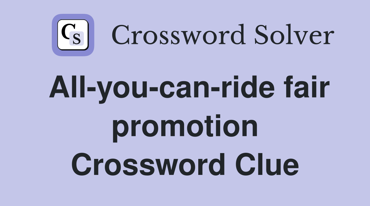 All-you-can-ride fair promotion Crossword Clue