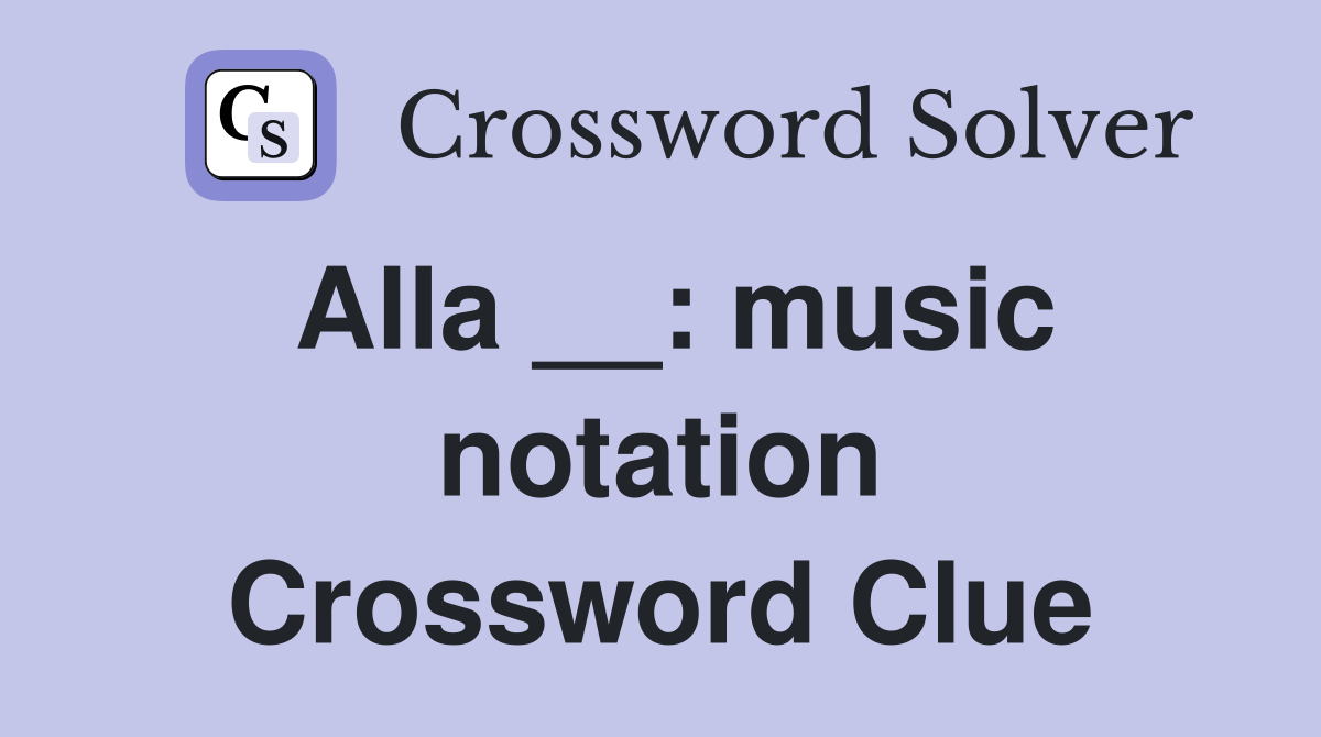 Alla __: music notation Crossword Clue