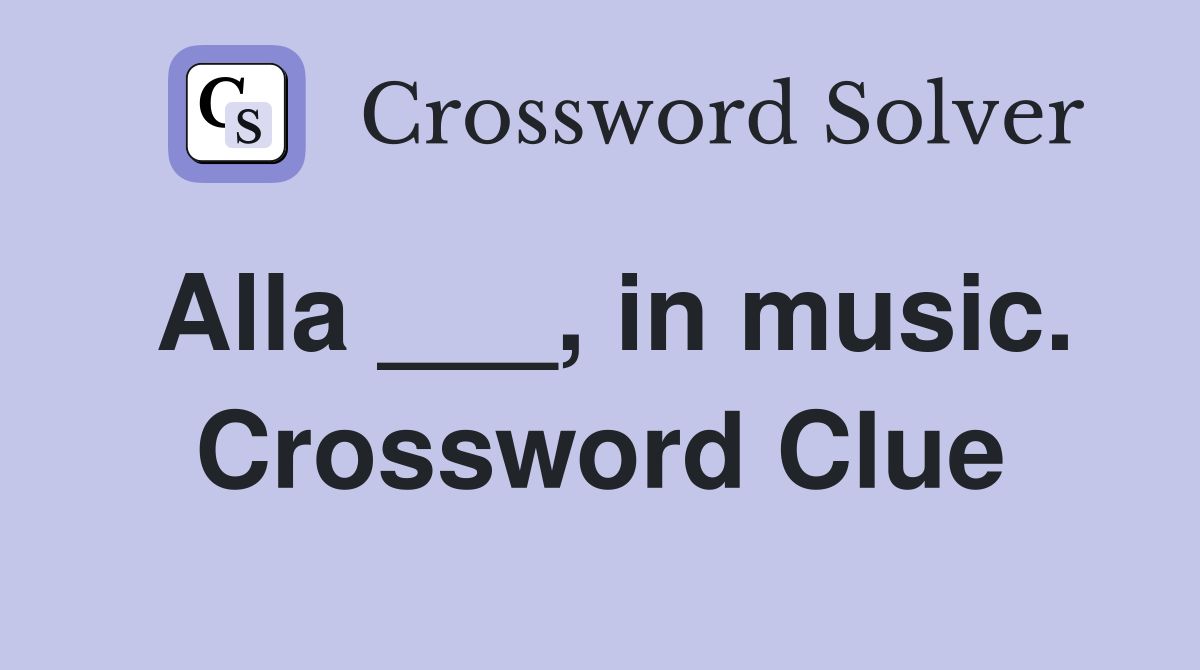 Alla ___, in music. Crossword Clue