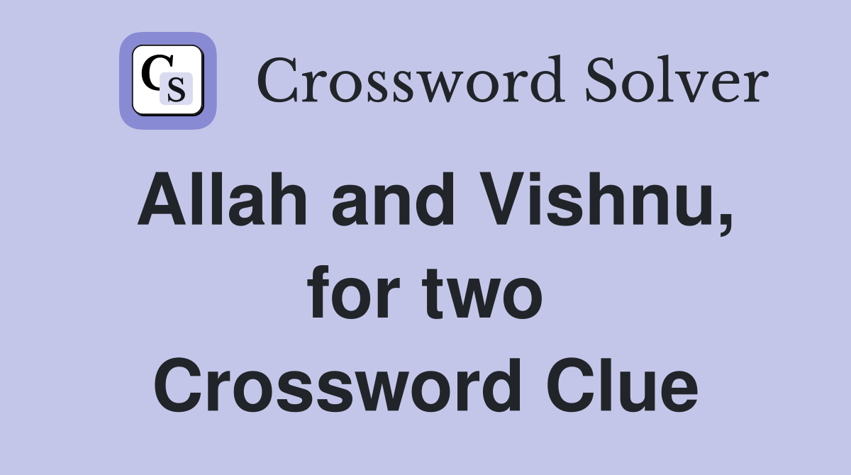 Allah and Vishnu, for two Crossword Clue