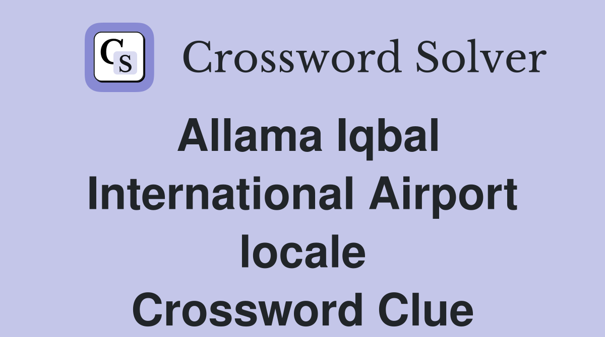 Allama Iqbal International Airport locale Crossword Clue