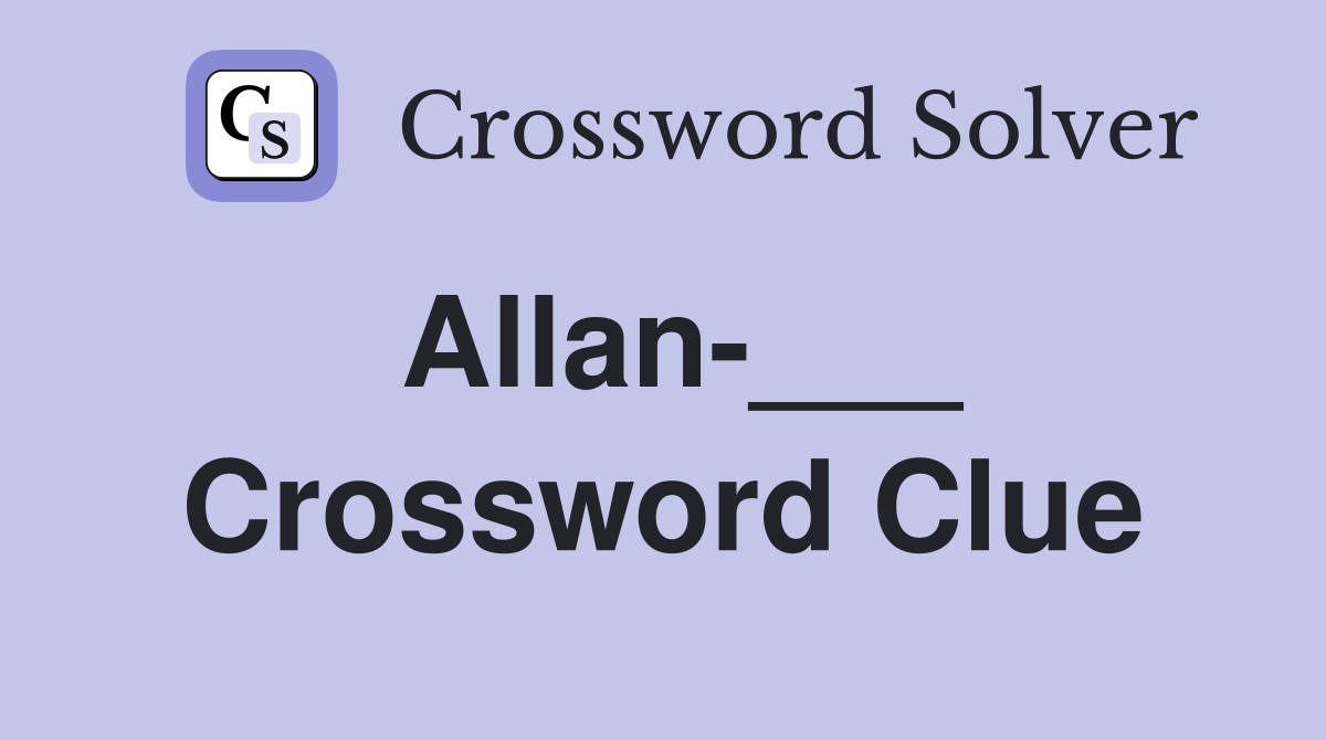 Allan-___ Crossword Clue