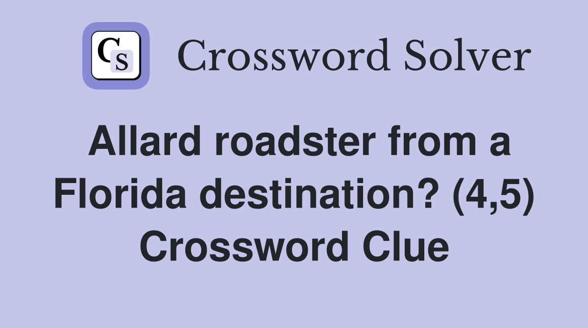 Allard roadster from a Florida destination? (4,5) Crossword Clue