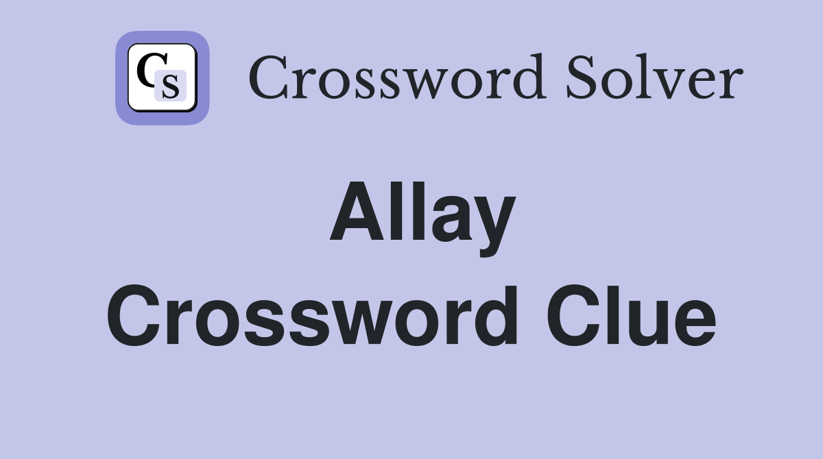 Allay Crossword Clue Answers Crossword Solver